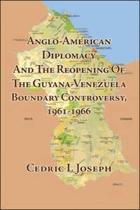 bokomslag Anglo-American Diplomacy and the Reopening of the Guyana-Venezuela Boundary Controversy, 1961-1966