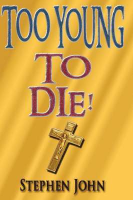 Stephen John - Too Young to Die!, Inbunden