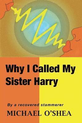 Michael O'Shea - Why I Called My Sister Harry, Häftad