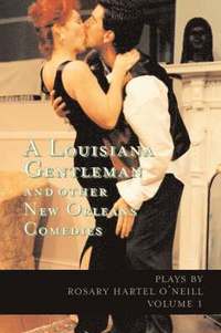 bokomslag A Louisiana Gentleman and Other New Orleans Comedies: Vol 1