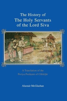 bokomslag The History of the Holy Servants of the Lord Siva