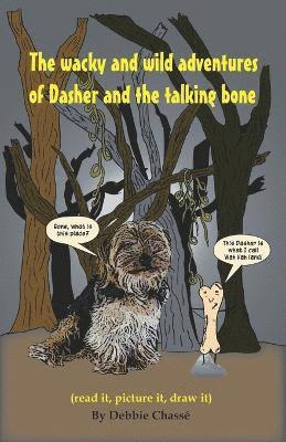 bokomslag The Wacky and Wild Adventures of Dasher and the Talking Bone