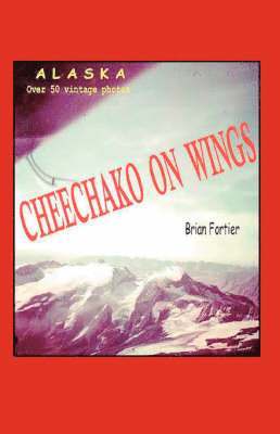 Cheechako On Wings 1