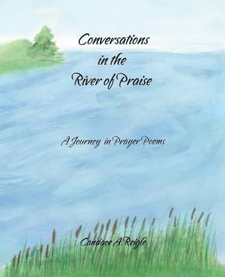 Candace A. Reigle - Conversations in the River of Praise, Häftad