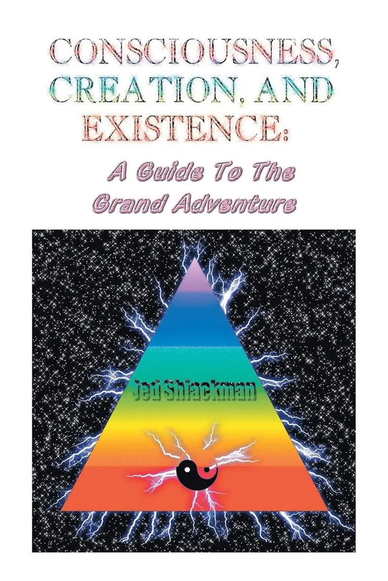 Consciousness, Creation, and Existence