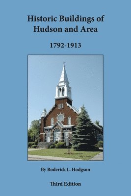 Historic Buildings of Hudson and Area 1792-1913 1