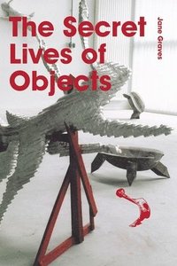 bokomslag The Secret Lives of Objects