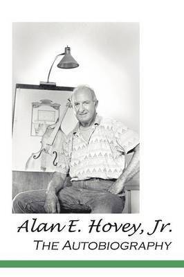 Alan E. Hovey, Jr. The Autobiography 1