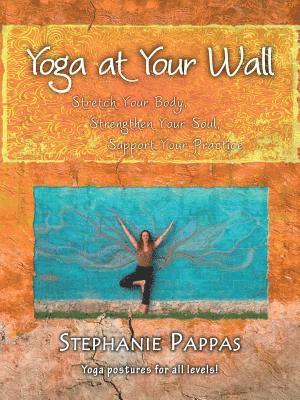 Stephanie Pappas - Yoga at Your Wall, Häftad