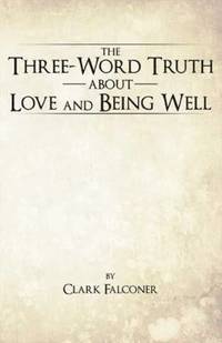 bokomslag The Three-Word Truth About Love and Being Well