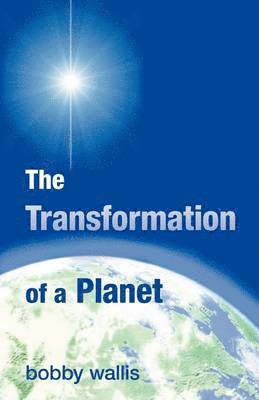 Bobby Wallis - Transformation of a Planet, Häftad