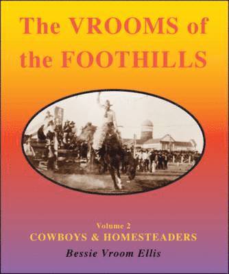 The Vrooms of the Foothills: Volume 2 - Cowboys & Homesteaders 1