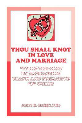 John H. Green - Thou Shall Knot in Love and Marriage, Häftad