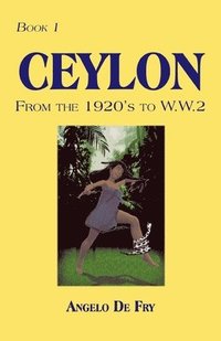 bokomslag Book 1, Ceylon, from the 1920S to W.W.2
