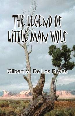 Gilbert M. de los Reyes, Gilbert M. De Los Reyes - Legend of Little Man Wolf, Häftad
