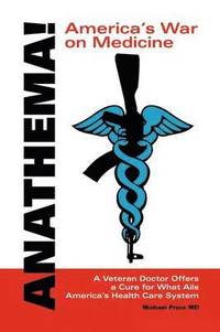 bokomslag Anathema! America's War on Medicine