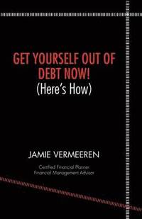 bokomslag Get Yourself Out of Debt Now! (here's How)