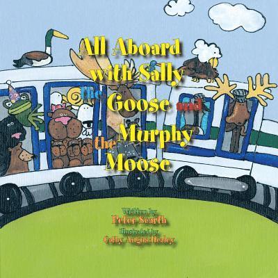 All Aboard with Sally the Goose and Murphy the Moose 1