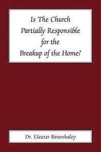 bokomslag Is the Church Partially Responsible for the Breakup of the Home?