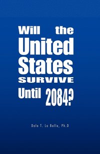 bokomslag Will the United States Survive Until 2084?