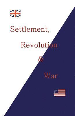 Settlement, Revolution and War 1