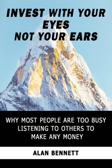 bokomslag Invest with Your Eyes Not Your Ears