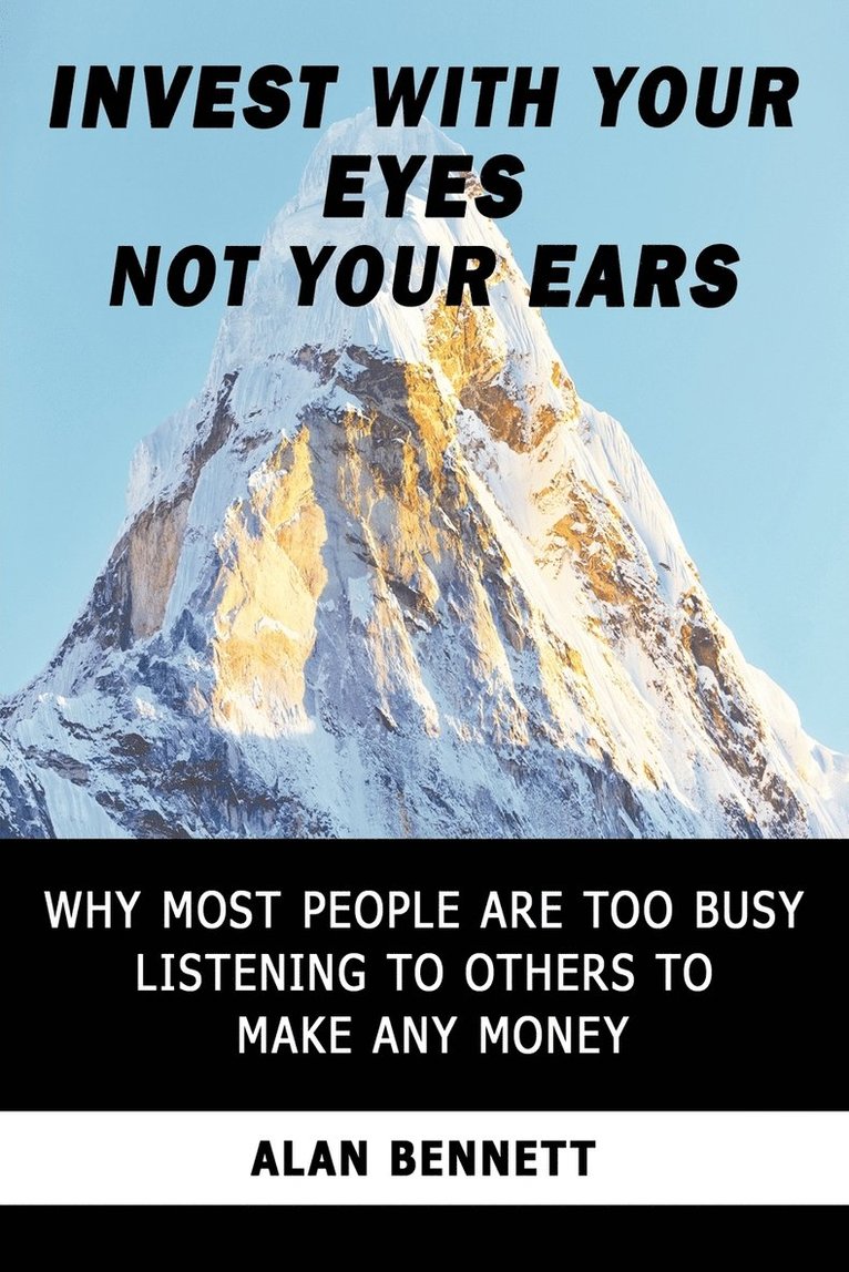 Invest with Your Eyes Not Your Ears 1