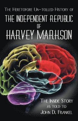 bokomslag Heretofore Un-tolled History of the Independent Republic of Harvey Markson