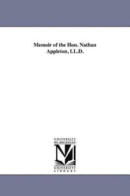 bokomslag Memoir of the Hon. Nathan Appleton, LL.D.