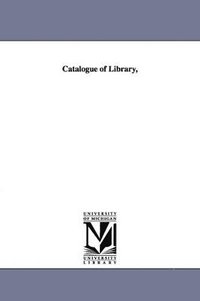 bokomslag Catalogue of Library,