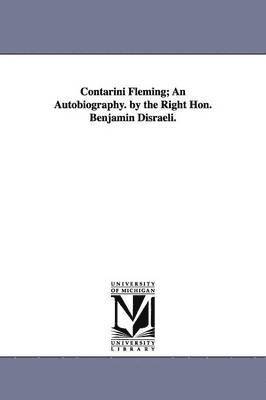 Contarini Fleming; An Autobiography. by the Right Hon. Benjamin Disraeli. 1
