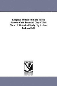 bokomslag Religious Education in the Public Schools of the State and City of New York