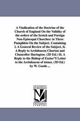 bokomslag A Vindication of the Doctrine of the Church of England On the Validity of the orders of the Scotch and Foreign Non-Episcopal Churches