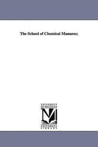 bokomslag The School of Chemical Manures;