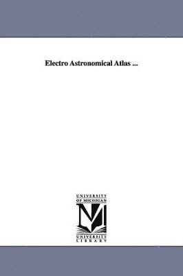 bokomslag Electro Astronomical Atlas ...