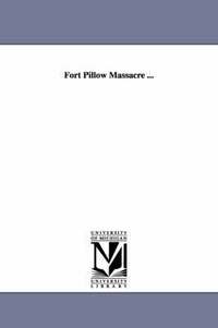 bokomslag Fort Pillow Massacre ...