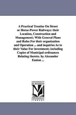 A Practical Treatise On Street or Horse-Power Railways 1