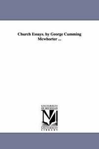 bokomslag Church Essays. by George Cumming Mcwhorter ...