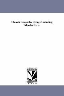 Church Essays. by George Cumming Mcwhorter ... 1