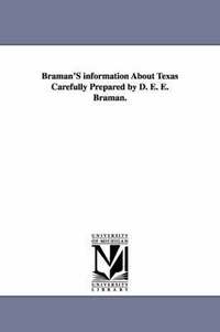 bokomslag Braman'S information About Texas Carefully Prepared by D. E. E. Braman.