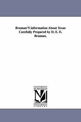 Braman'S information About Texas Carefully Prepared by D. E. E. Braman. 1