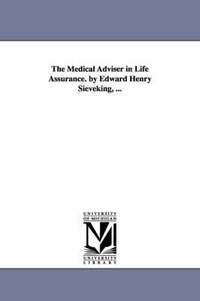 bokomslag The Medical Adviser in Life Assurance. by Edward Henry Sieveking, ...