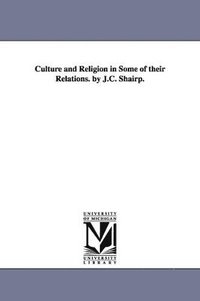 bokomslag Culture and Religion in Some of their Relations. by J.C. Shairp.