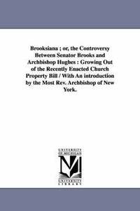 bokomslag Brooksiana; or, the Controversy Between Senator Brooks and Archbishop Hughes