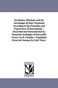 bokomslag Scrofulous Affections and the Advantages of Their Treatment According to the Principles and Experiences of Homeopathy