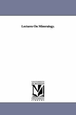 bokomslag Lectures On Mineralogy.