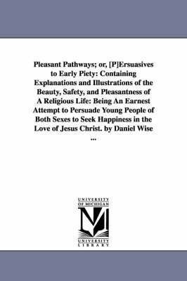 Pleasant Pathways; or, [P]Ersuasives to Early Piety 1
