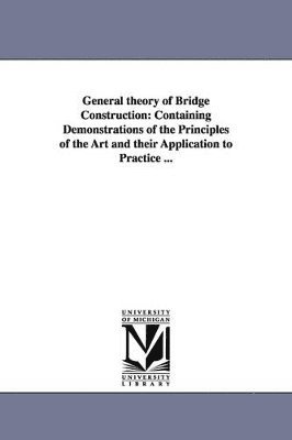 Herman Haupt - General theory of Bridge Construction, Häftad. Tillgänglighet: Lägg i varukorg