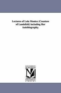 bokomslag Lectures of Lola Montez (Countess of Landsfeld) including Her Autobiography.