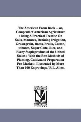 The American Farm Book ... or, Compend of American Agriculture 1